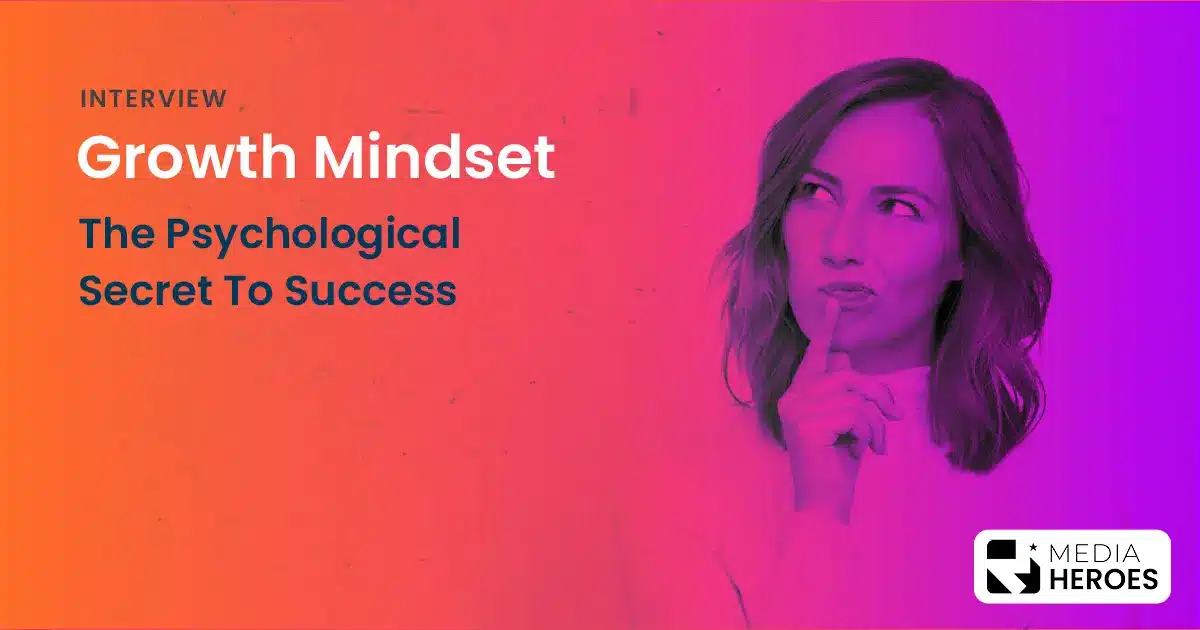 Growth Mindset: The Psychological Secret To Success [Interview]